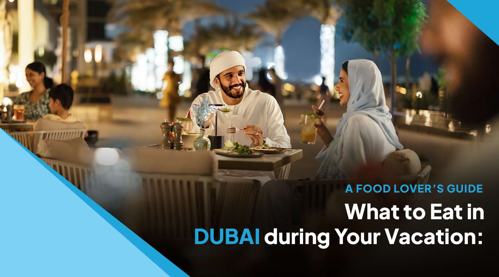 What to Eat in Dubai during Your Vacation: A Food Lover’s Guide