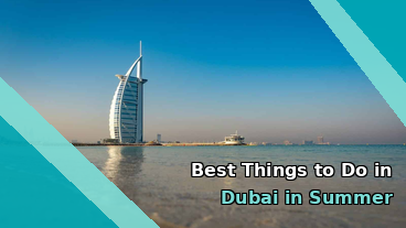 Best Things to Do in Dubai in Summer