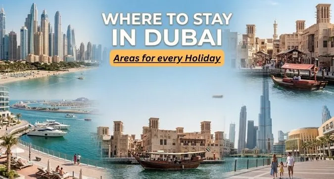 Where to Stay in Dubai: Areas for Every Holiday